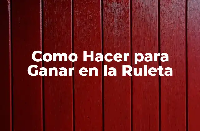 Como Hacer para Ganar en la Ruleta