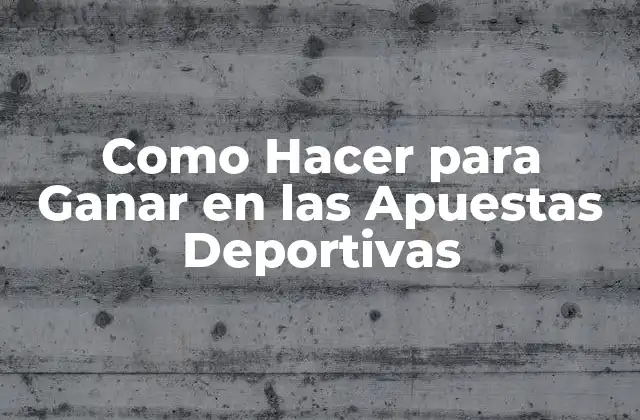 Como Hacer para Ganar en las Apuestas Deportivas