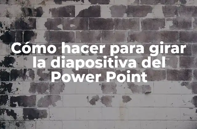 Cómo Hacer para Girar la Diapositiva Del Power Point