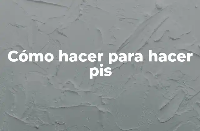 Cómo Hacer para Hacer Pis
