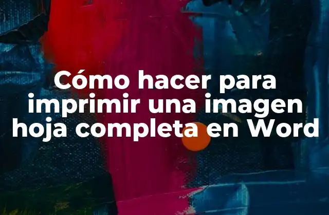 Cómo Hacer para Imprimir una Imagen Hoja Completa en Word