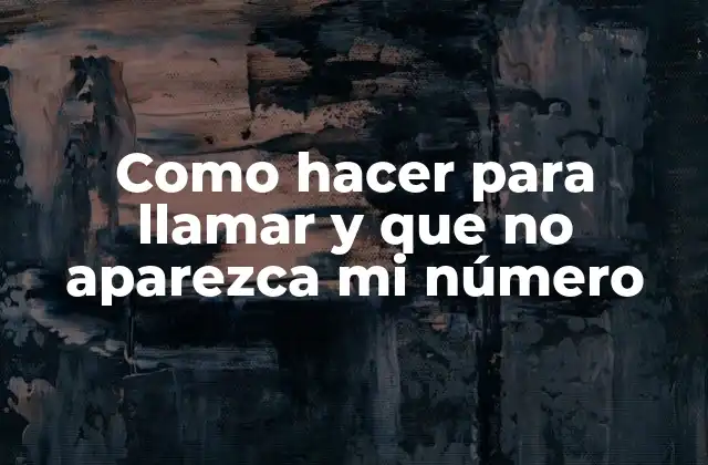 Como Hacer para Llamar y que No Aparezca Mi Número 2 ¿Qué es una llamada anónima y para qué sirve?