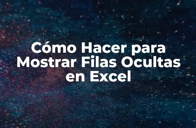 Cómo Hacer para Mostrar Filas Ocultas en Excel