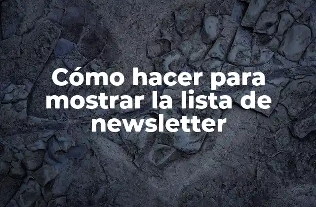 Cómo Hacer para Mostrar la Lista de Newsletter