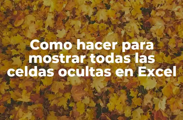 Como Hacer para Mostrar Todas las Celdas Ocultas en Excel