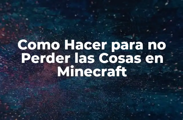 Como Hacer para no Perder las Cosas en Minecraft