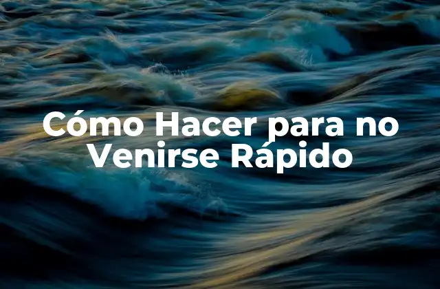 Cómo Hacer para No Venirse Rápido