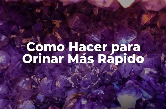 Como Hacer para Orinar Más Rápido