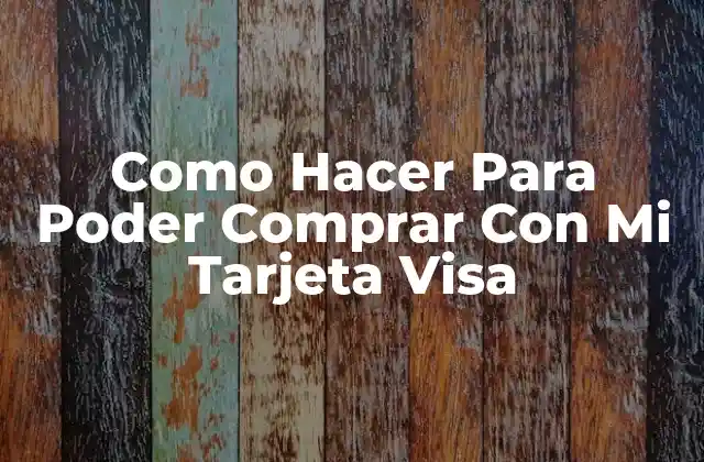 ¿Qué es una Tarjeta Visa y para qué Sirve?