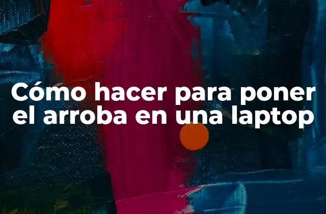 Cómo Hacer para Poner el Arroba en una Laptop