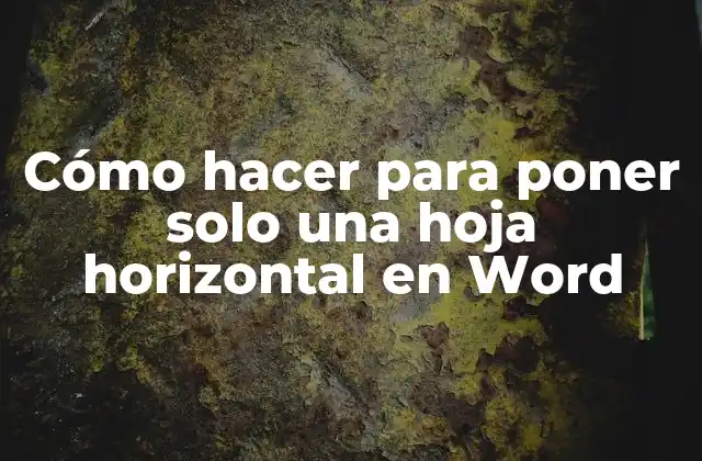 Cómo Hacer para Poner Solo una Hoja Horizontal en Word
