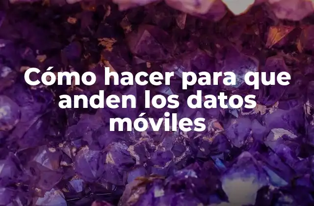 ¿Qué son los datos móviles y para qué sirven?
