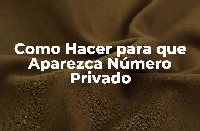 Como Hacer para que Aparezca Número Privado