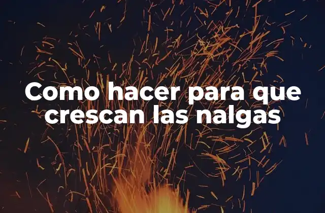 Como Hacer para que Crescan las Nalgas