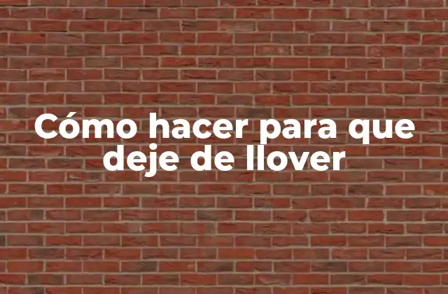 Cómo Hacer para que Deje de Llover