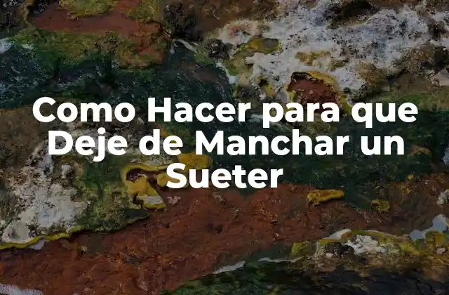 Como Hacer para que Deje de Manchar un Sueter