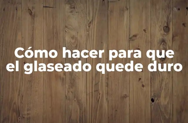 Cómo Hacer para que el Glaseado Quede Duro 2 Cómo hacer para que el glaseado quede duro