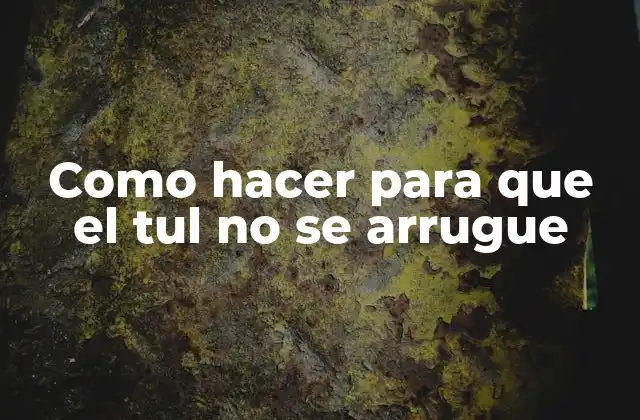 Como Hacer para que el Tul No Se Arrugue