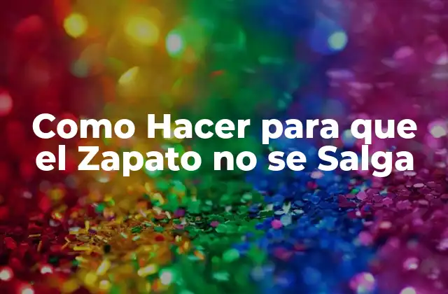 Como Hacer para que el Zapato No Se Salga