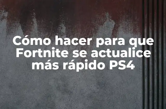 Cómo Hacer para que Fortnite Se Actualice Más Rápido Ps4
