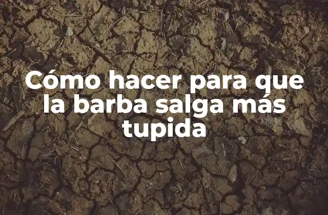 Cómo Hacer para que la Barba Salga Más Tupida 2 Cómo hacer para que la barba salga más tupida