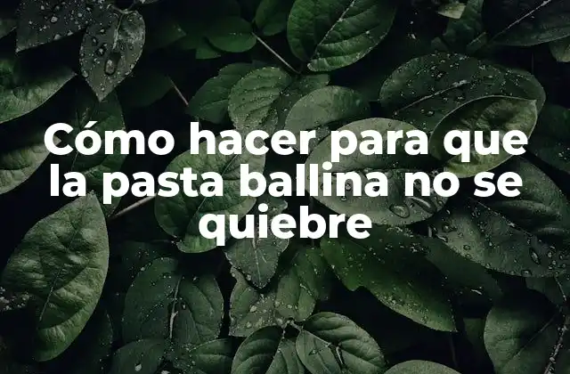Cómo Hacer para que la Pasta Ballina No Se Quiebre