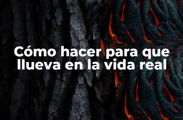 Cómo Hacer para que Llueva en la Vida Real