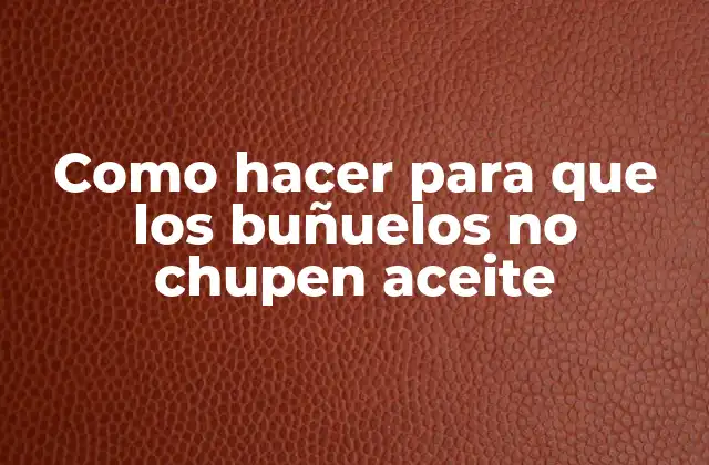 Que son los buñuelos y para que sirven