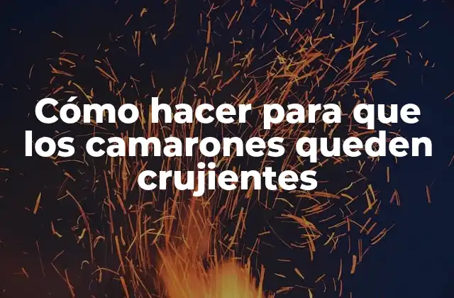 Cómo Hacer para que los Camarones Queden Crujientes 2 Cómo hacer camarones crujientes