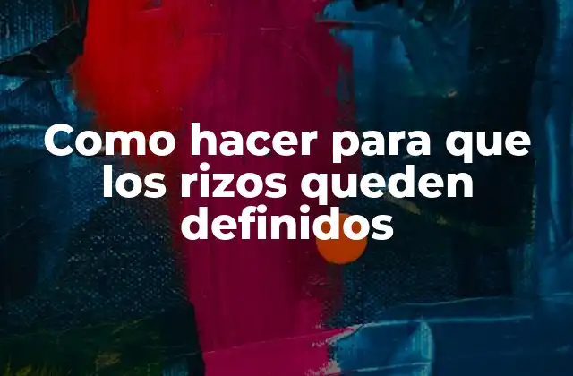 Como Hacer para que los Rizos Queden Definidos