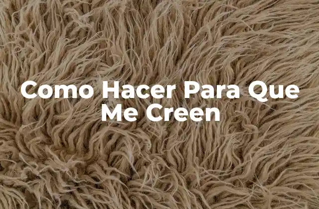 Como Hacer para que Me Creen