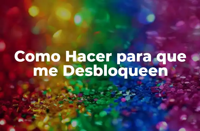 Como Hacer para que Me Desbloqueen