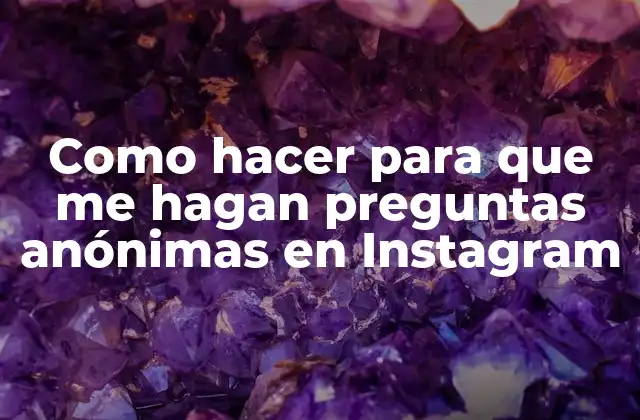 Como Hacer para que Me Hagan Preguntas Anónimas en Instagram