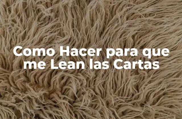 Como Hacer para que Me Lean las Cartas