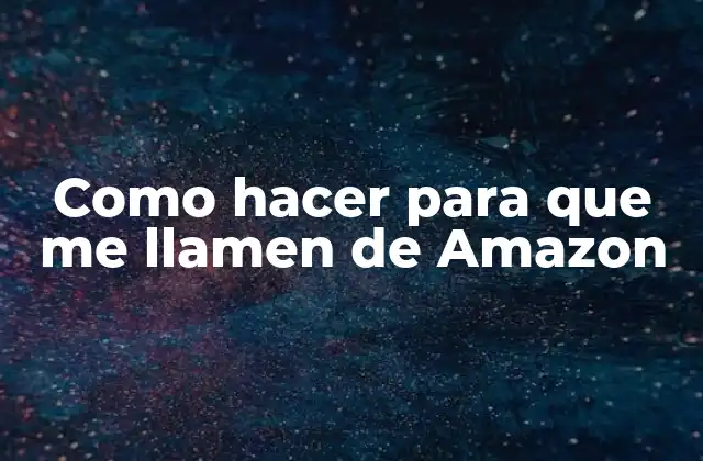 Como Hacer para que Me Llamen de Amazon