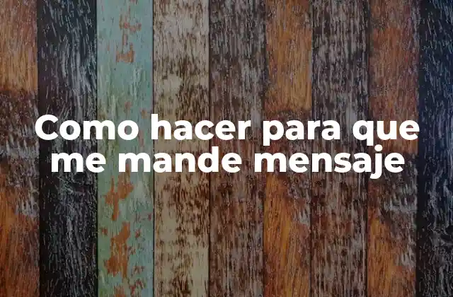 Como Hacer para que Me Mande Mensaje