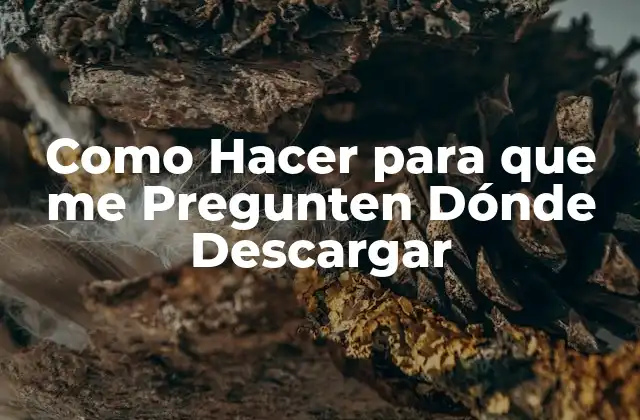 Como Hacer para que Me Pregunten Dónde Descargar 2 ¿Qué es la Visibilidad en Internet y por qué es Importante que te Pregunten Dónde Descargar?