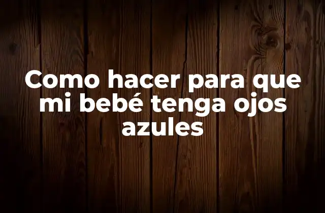 ¿Qué son los ojos azules y cómo se forman?