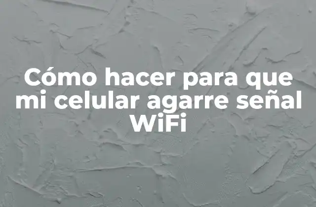 Cómo Hacer para que Mi Celular Agarre Señal Wifi 2 Cómo hacer para que mi celular agarre señal WiFi