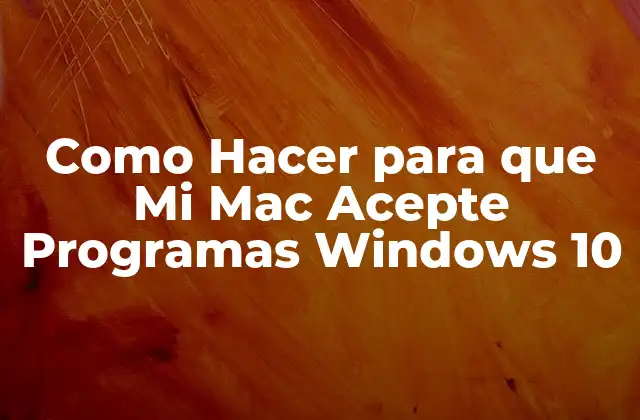 Como Hacer para que Mi Mac Acepte Programas Windows 10