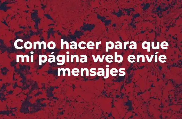 Como Hacer para que Mi Página Web Envíe Mensajes