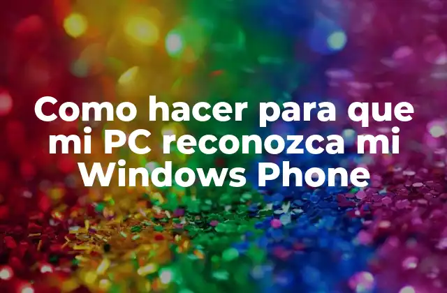 Como Hacer para que Mi Pc Reconozca Mi Windows Phone