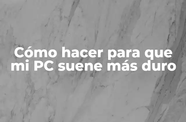 Cómo Hacer para que Mi Pc Suene Más Duro 2 Cómo hacer para que mi PC suene más duro