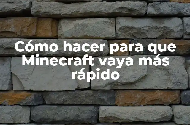 Cómo Hacer para que Minecraft Vaya Más Rápido