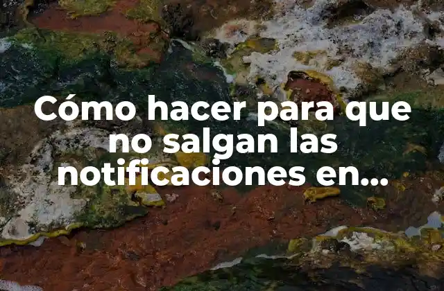 Cómo Hacer para que No Salgan las Notificaciones en Iphone