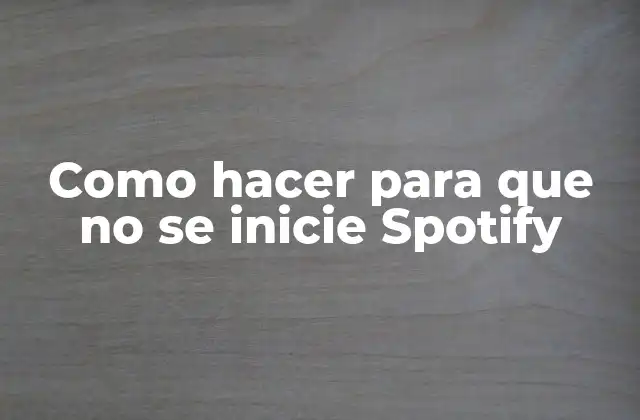Como Hacer para que No Se Inicie Spotify