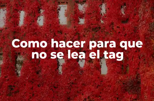 Como hacer para que no se lea el tag