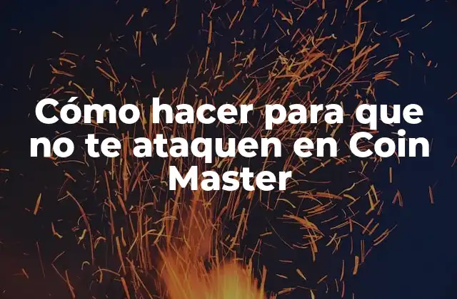 Cómo Hacer para que No Te Ataquen en Coin Master