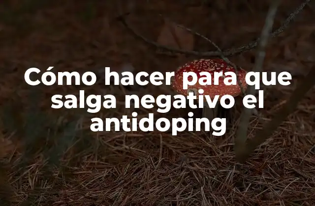 Cómo Hacer para que Salga Negativo el Antidoping