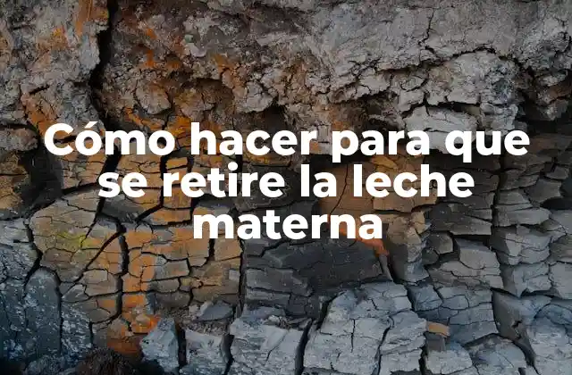 Cómo hacer para que se retire la leche materna